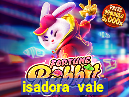 isadora vale reclame aqui